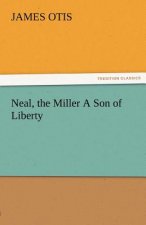 Neal, the Miller a Son of Liberty