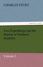 Two Expeditions into the Interior of Southern Australia - Volume I