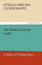 Thrall of Leif the Lucky a Story of Viking Days