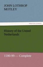 History of the United Netherlands, 1590-99 - Complete