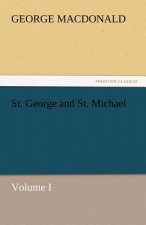 St. George and St. Michael Volume I