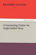 Fascinating Traitor an Anglo-Indian Story