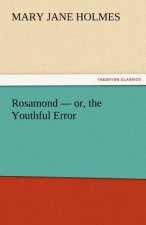 Rosamond - Or, the Youthful Error