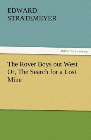 Rover Boys Out West Or, the Search for a Lost Mine