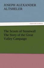 Scouts of Stonewall The Story of the Great Valley Campaign