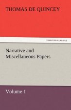 Narrative and Miscellaneous Papers - Volume 1