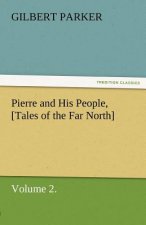Pierre and His People, [Tales of the Far North], Volume 2.