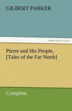 Pierre and His People, [Tales of the Far North], Complete