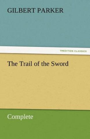Trail of the Sword, Complete
