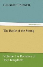 Battle of the Strong - Volume 1 a Romance of Two Kingdoms