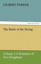 Battle of the Strong - Volume 4 a Romance of Two Kingdoms