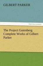 Project Gutenberg Complete Works of Gilbert Parker
