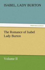 Romance of Isabel Lady Burton Volume II