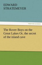 Rover Boys on the Great Lakes Or, the Secret of the Island Cave
