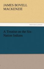 Treatise on the Six-Nation Indians