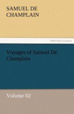 Voyages of Samuel De Champlain - Volume 02