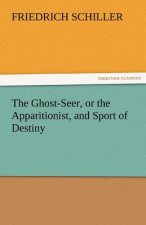 Ghost-Seer, or the Apparitionist, and Sport of Destiny