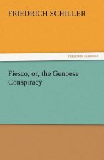 Fiesco, Or, the Genoese Conspiracy