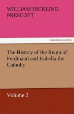 History of the Reign of Ferdinand and Isabella the Catholic - Volume 2