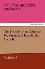 History of the Reign of Ferdinand and Isabella the Catholic - Volume 3