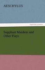 Suppliant Maidens and Other Plays