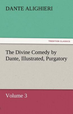 Divine Comedy by Dante, Illustrated, Purgatory, Volume 3