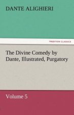 Divine Comedy by Dante, Illustrated, Purgatory, Volume 5