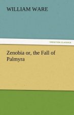 Zenobia Or, the Fall of Palmyra