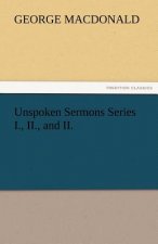 Unspoken Sermons Series I., II., and II.