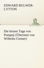 Die Letzten Tage Von Pompeji (Ubersetzt Von Wilhelm Cremer)