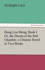 Hung Lou Meng, Book I Or, the Dream of the Red Chamber, a Chinese Novel in Two Books