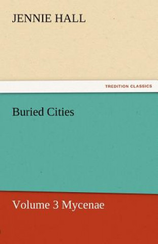 Buried Cities, Volume 3 Mycenae