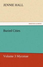 Buried Cities, Volume 3 Mycenae