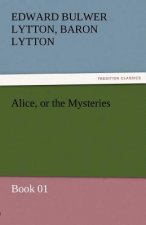 Alice, or the Mysteries - Book 01