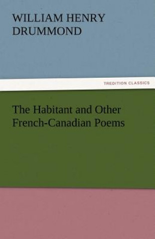Habitant and Other French-Canadian Poems
