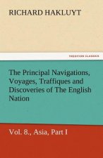 Principal Navigations, Voyages, Traffiques and Discoveries of the English Nation - Volume 08 Asia, Part I