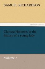 Clarissa Harlowe, or the history of a young lady - Volume 3