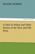 Deal in Wheat and Other Stories of the New and Old West