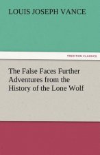 False Faces Further Adventures from the History of the Lone Wolf