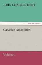 Canadian Notabilities, Volume 1