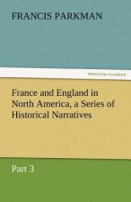 France and England in North America, a Series of Historical Narratives - Part 3