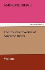 Collected Works of Ambrose Bierce, Volume 1