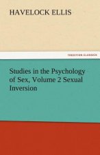 Studies in the Psychology of Sex, Volume 2 Sexual Inversion