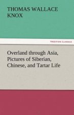 Overland Through Asia, Pictures of Siberian, Chinese, and Tartar Life