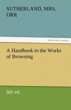Handbook to the Works of Browning (6th Ed.)