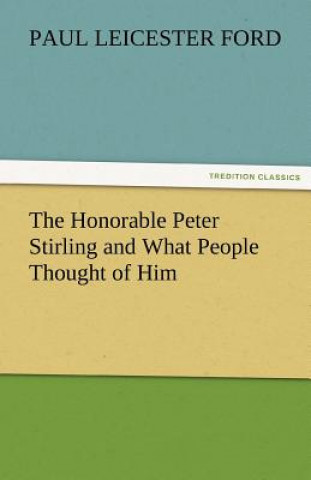 Honorable Peter Stirling and What People Thought of Him