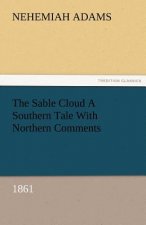 Sable Cloud a Southern Tale with Northern Comments (1861)