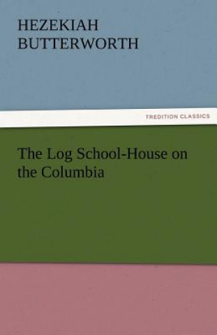 Log School-House on the Columbia