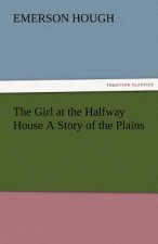 Girl at the Halfway House a Story of the Plains