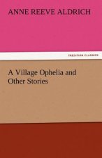 Village Ophelia and Other Stories